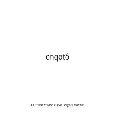 Onqotô (Trilha Sonora Original do Espetáculo do Grupo Corpo) - Caetano Veloso Onqotô (Trilha Sonora Original do Espetáculo do Grupo Corpo) - Caetano Veloso