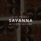 Savanna - Gil Perez lyrics