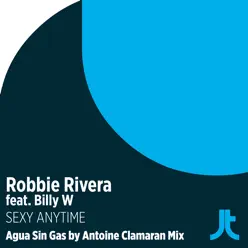 Sex Anytime (feat. Billy W) [Agua Sin Gas by Antoine Clamaran Remix] - Single - Robbie Rivera