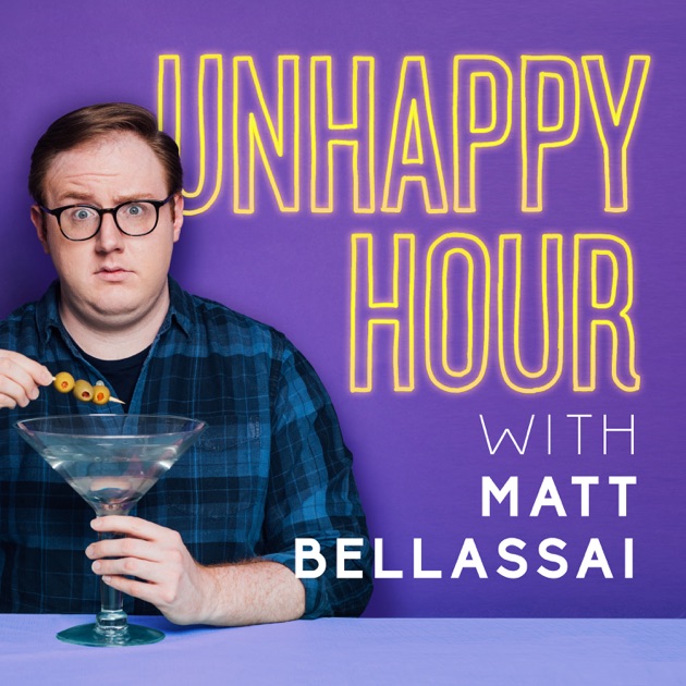 Unhappy Hour with Matt Bellassai by Pineapple Street Media on Apple Podcasts