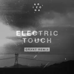 Electric Touch (Grant Remix) - Single - A R I Z O N A
