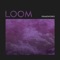 Loom - Frameworks lyrics