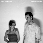 Exit Someone - Absent Lover (feat. Thom Gillies & June Moon)