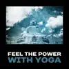 Feel the Power with Yoga - Challange for Your Body, Force of Nature, Meditation for Weight Loss, Good Health and Better Feeling album lyrics, reviews, download