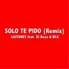 Solo Te Pido (Remix) [feat. El Boza & BCA] - Single album lyrics, reviews, download