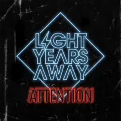 Attention - Single by Light Years Away album reviews, ratings, credits