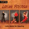 Stream & download Latino Paraíso: Top 15 Latin Music for Dancing, Cumbia, Bachata, Plena, Timba, Merengue, Charanga, Total Relaxation Time, Summer Party del Mar