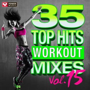 35 Top Hits, Vol. 15 – Workout Mixes (Unmixed Workout Music Ideal for Gym, Jogging, Running, Cycling, Cardio and Fitness) – Power Music Workout