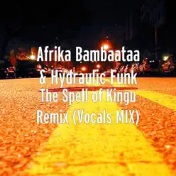 The Spell of Kingu (Remix) [Vocals Mix] - Single - Afrika Bambaataa