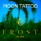 Moon Tattoo (Frost Remix) - Sofi Tukker lyrics