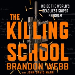 The Killing School: Inside the World's Deadliest Sniper Program (Unabridged)