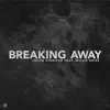 Breaking Away (feat. Micah Ariss) - Single album lyrics, reviews, download