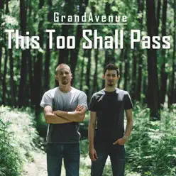 This Too Shall Pass - Grand Avenue This Too Shall Pass - Grand Avenue
