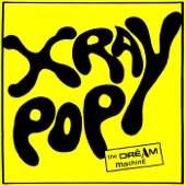 X Ray Pop - La Machine á Rêver
