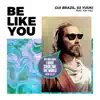 Be Like You (feat. Xay Hill) [Extended] song lyrics