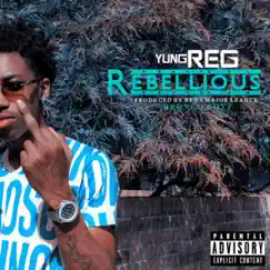 Rebellious by Yung Reg album reviews, ratings, credits