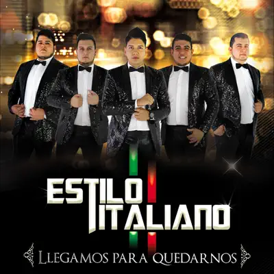 Llegamos Para Quedarnos - Estilo Italiano