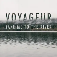 Take Me to the River - EP by Voyageur album reviews, ratings, credits