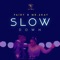 Slow Down (feat. Mr 2kay) - Fairy lyrics