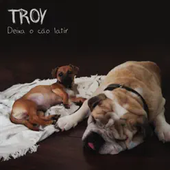 Deixa o Cão Latir - EP - Troy Rossilho