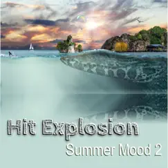 Hit Explosion: Summer Mood 2 by Various Artists album reviews, ratings, credits