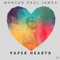 Paper Hearts - Marcus Paul James lyrics