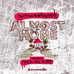 Sultan + Shepard - Almost Home (feat. Nadia Ali & IRO)