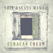 Curacao Cream - Noir Havana Mambo