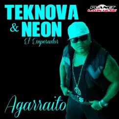 Agarraito - Single by Teknova & Neon El Emperador album reviews, ratings, credits