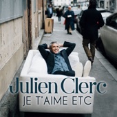 Julien Clerc - Je t'aime etc