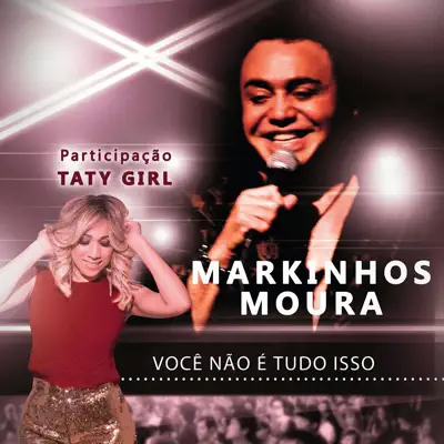 Você Não É Tudo Isso (feat. Taty Girl) - Single - Markinhos Moura