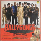 The Bombay Royale - Ballygunge