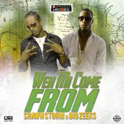 Weh Mi Come From - Single by Shawn Storm & Big Zeeks album reviews, ratings, credits