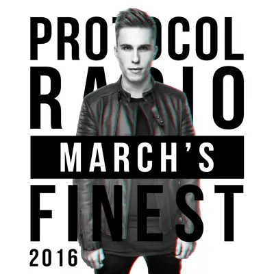 Protocol Radio - March's Finest 2016 - Nicky Romero