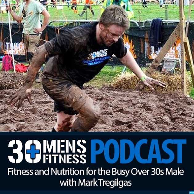 30 Plus Men's Fitness podcast by Mark Tregilgas on Apple Podcasts