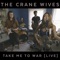 Take Me to War - The Crane Wives lyrics