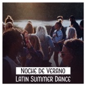 Noche de Verano: Latin Summer Dance - Instrumental Music for Beach Party, Cool Latin Salsa Rhytms, Relaxation & Chill Out artwork