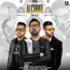 Alcohol (feat. Karan Aujla) - Single album lyrics, reviews, download