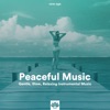 Peaceful Music - Gentle, Slow, Relaxing Instrumental Music, 2017