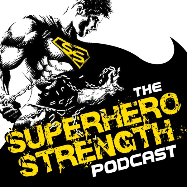 The Superhero Strength Podcast The Superhero Strength Podcast