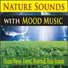 Nature Sounds with Mood Music (Ocean Waves, Forest, Waterfall, Rain Sounds) album lyrics, reviews, download