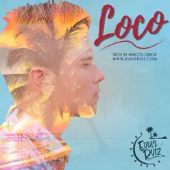 Loco - Single - Eudis Ruiz Loco - Single - Eudis Ruiz