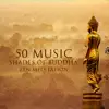 50 Music Shades of Buddha Zen Meditation: Instrumental New Age & Sounds of Nature for Mindfulness Meditation, Yoga Training, Deep Relax, Om Chanting album lyrics, reviews, download