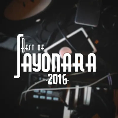 Best of Sayonara 2016 - EP - Sayonara