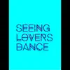 Seeing Lovers Dance - Single album lyrics, reviews, download