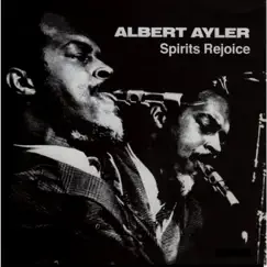 Spirits Rejoice by Albert Ayler album reviews, ratings, credits
