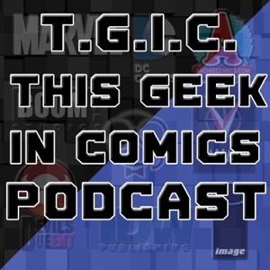 This Geek in Comics Podcast for 10-1-2018 “Previews for December 2018”