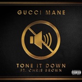 Tone it Down (feat. Chris Brown) by Gucci Mane