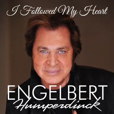 I Followed My Heart - Single - Engelbert Humperdinck