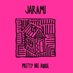 Jarami - Pretty Big House